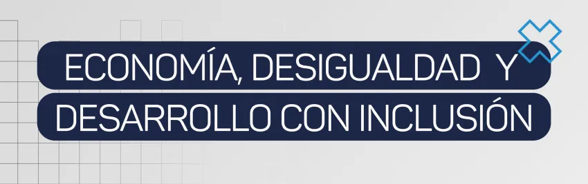 Módulo 2 / Economía, desigualdad y desarrollo con inclusión